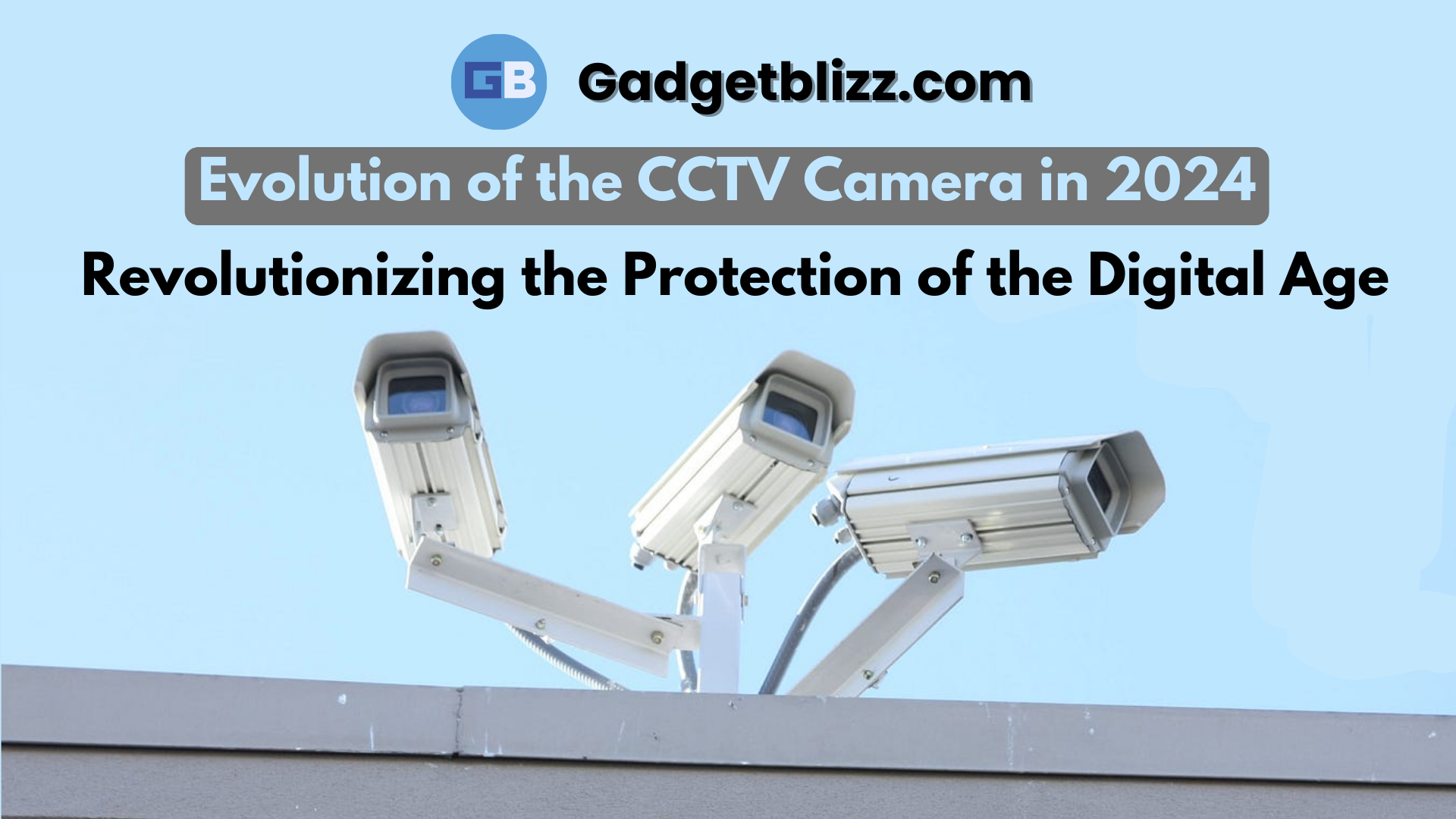 Evolution of the CCTV Camera