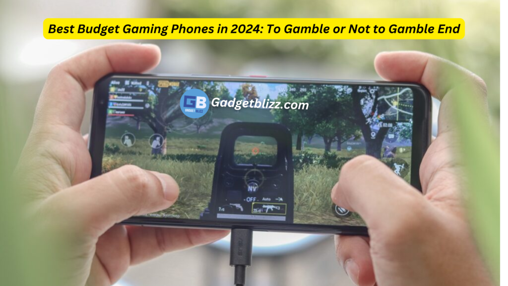 Best Budget Gaming Phones in 2024 To Gamble or Not to Gamble End